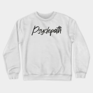 Psyclepath For Cycling Lovers A Simple Funny Word Crewneck Sweatshirt